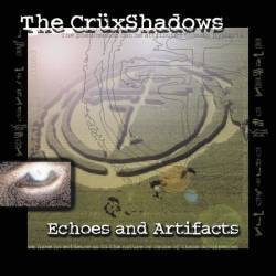 The Crüxshadows : Echoes and Artifacts